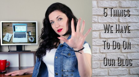 5 things we have to do on our blog