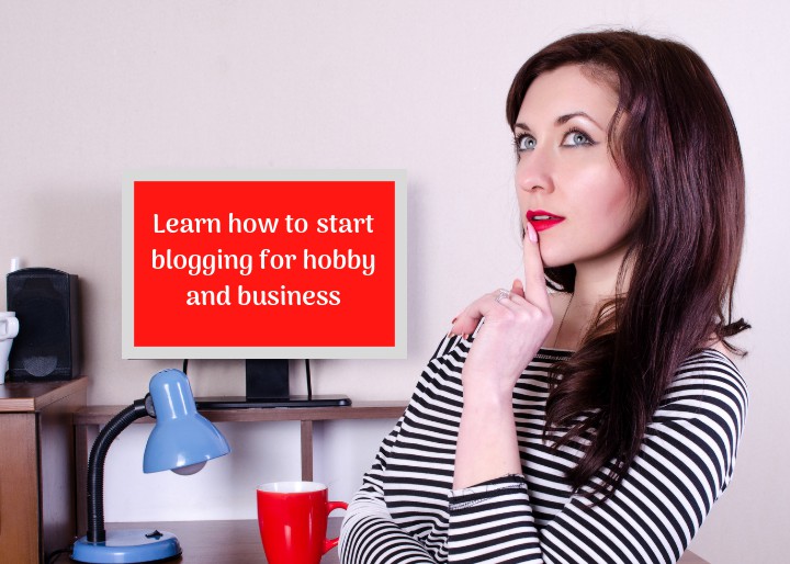 Learn how to start blogging for hobby and business