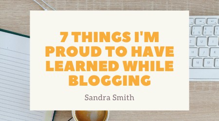 7 things i'm proud to have learned while blogging