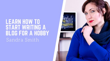 Learn how to start writing a blog for a hobby